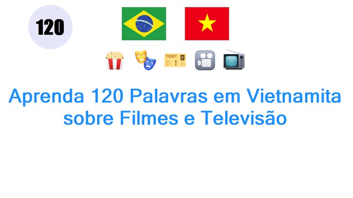 Aprenda 120 Palavras em Vietnamita sobre Filmes e Televisão